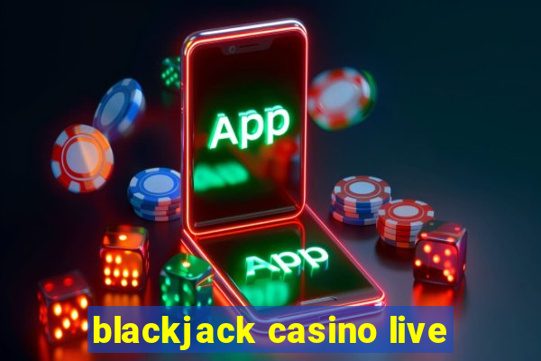 blackjack casino live