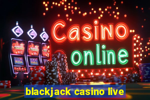 blackjack casino live