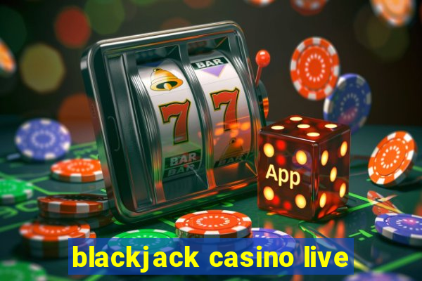 blackjack casino live