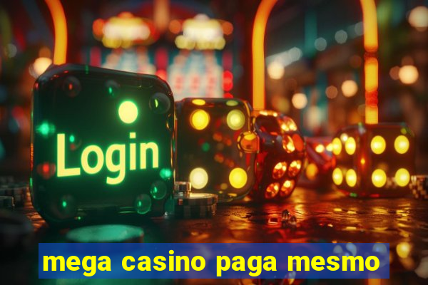 mega casino paga mesmo