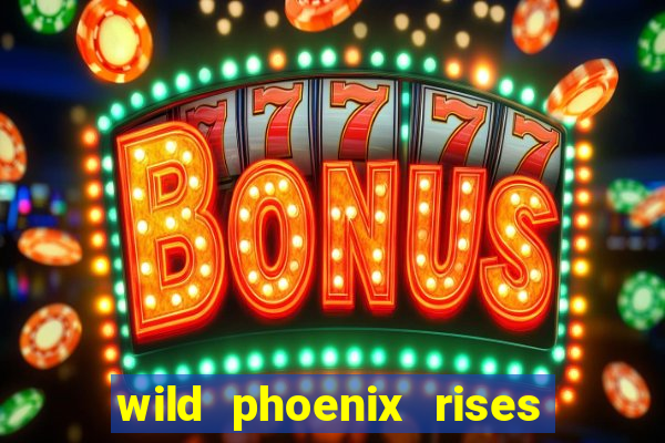 wild phoenix rises slot free play