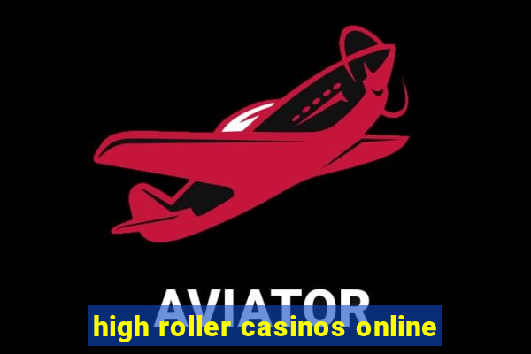 high roller casinos online