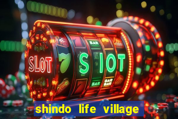 shindo life village blaze private server codes