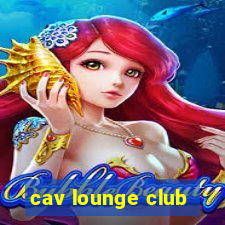 cav lounge club