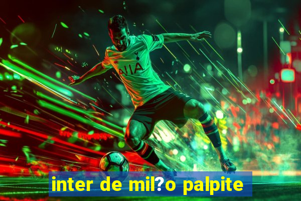 inter de mil?o palpite