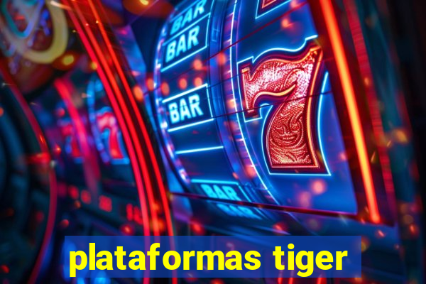 plataformas tiger