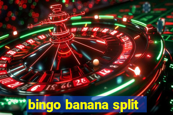 bingo banana split