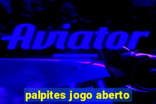 palpites jogo aberto