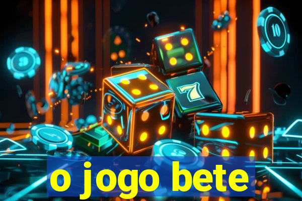 o jogo bete