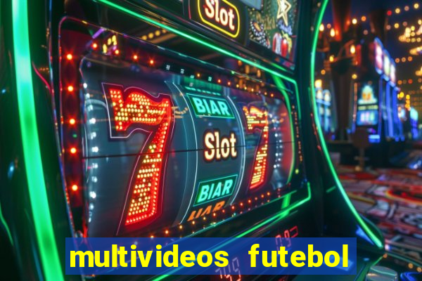 multivideos futebol ao vivo