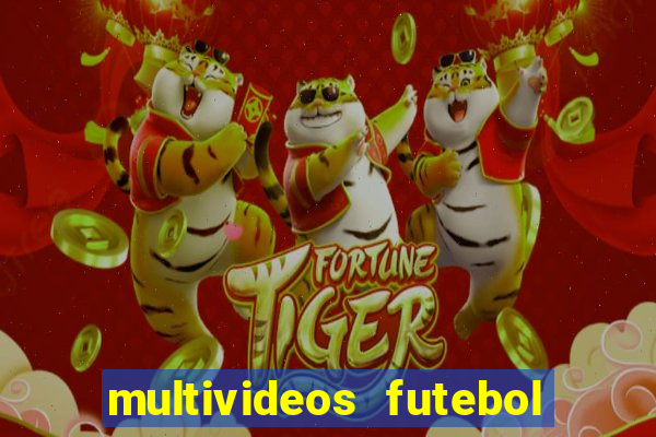 multivideos futebol ao vivo