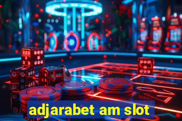 adjarabet am slot