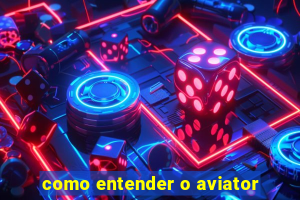 como entender o aviator