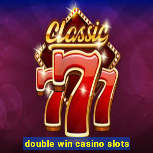 double win casino slots