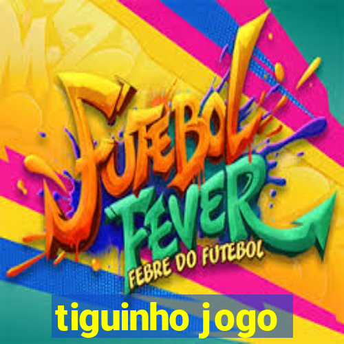 tiguinho jogo