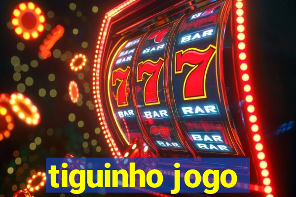 tiguinho jogo