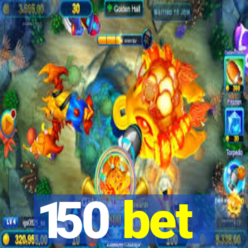 150 bet