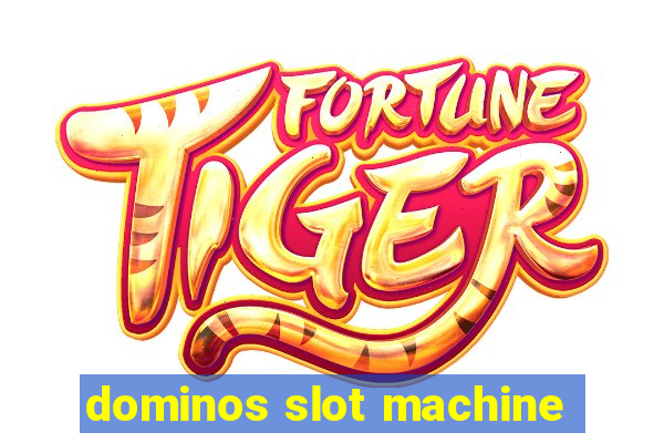 dominos slot machine