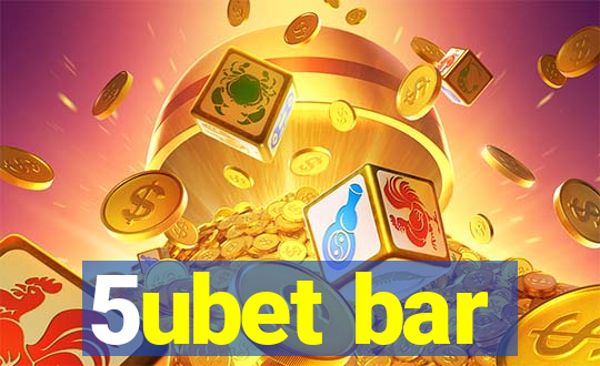 5ubet bar