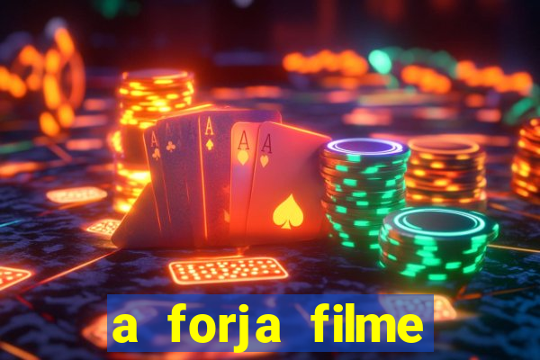 a forja filme completo dublado topflix