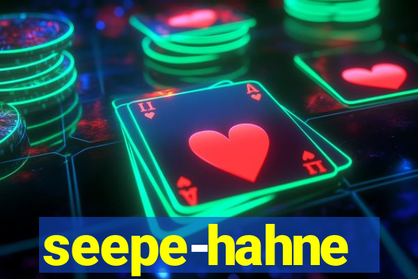 seepe-hahne