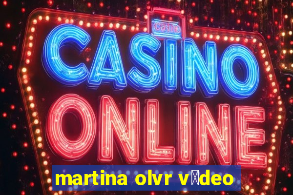 martina olvr v铆deo