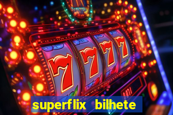 superflix bilhete de loteria