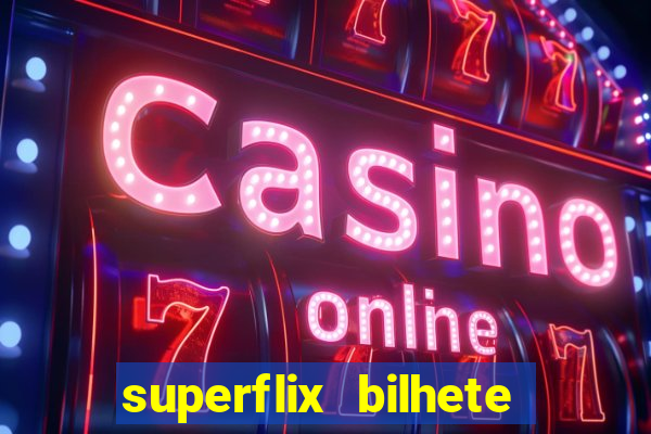 superflix bilhete de loteria