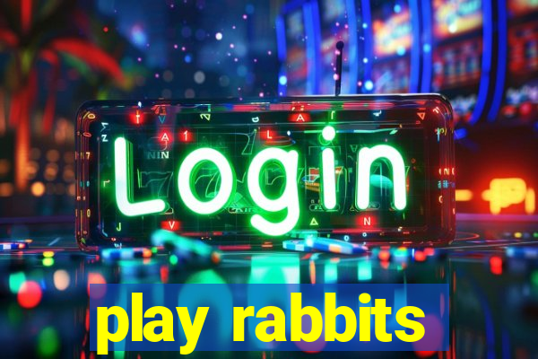 play rabbits