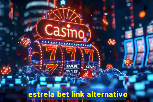 estrela bet link alternativo