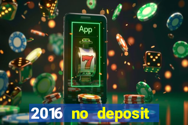 2016 no deposit bonus casinos