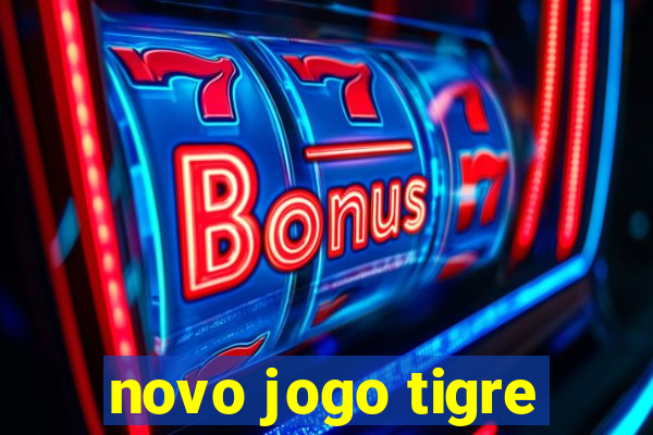 novo jogo tigre