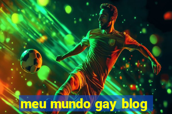 meu mundo gay blog