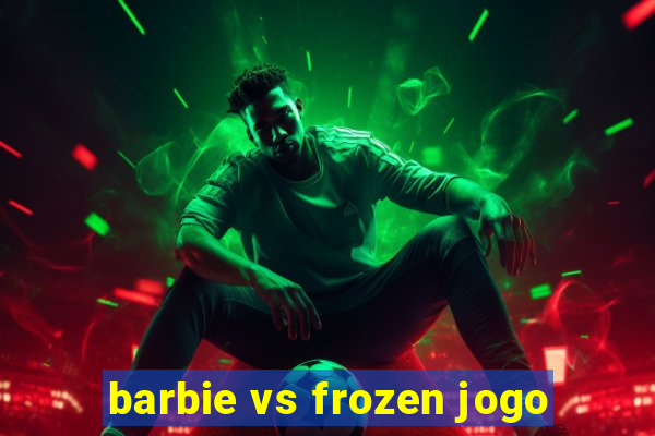 barbie vs frozen jogo