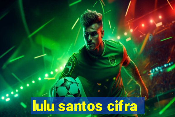 lulu santos cifra