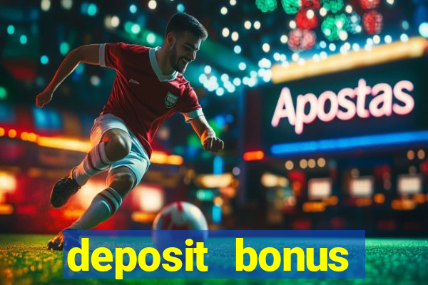 deposit bonus online casinos