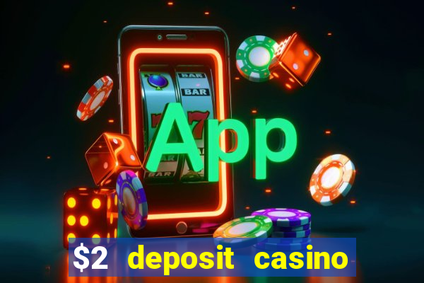 $2 deposit casino nz 2023