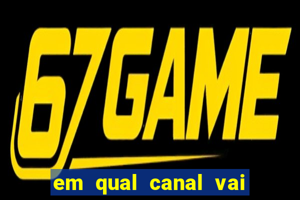 em qual canal vai passar o jogo do inter hoje