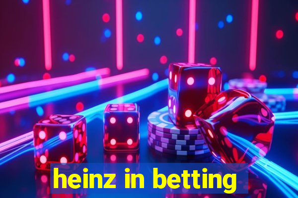 heinz in betting