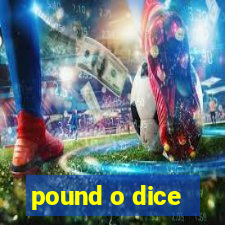 pound o dice