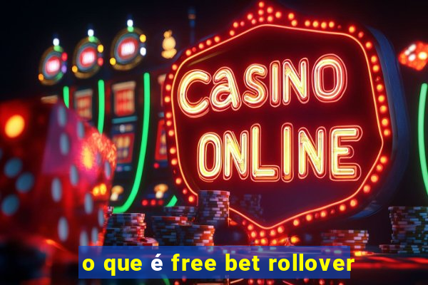 o que é free bet rollover