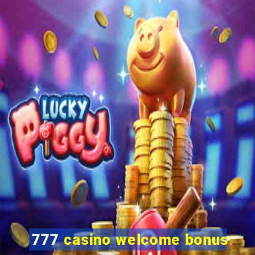 777 casino welcome bonus