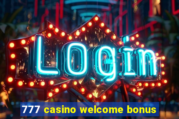 777 casino welcome bonus