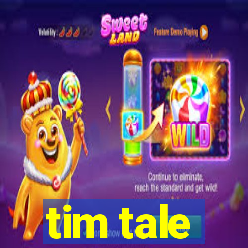 tim tale