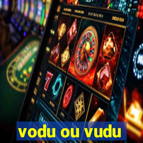 vodu ou vudu