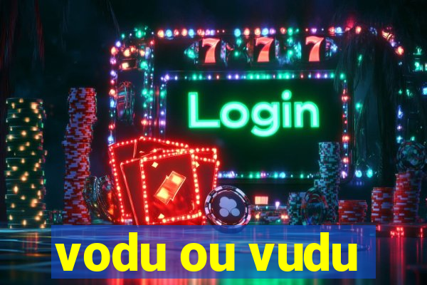 vodu ou vudu