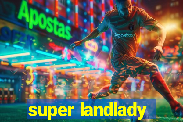 super landlady