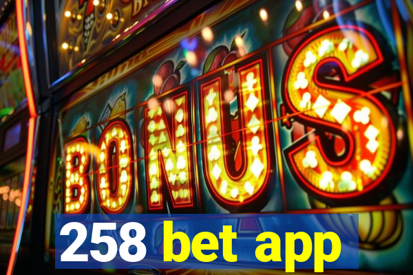 258 bet app