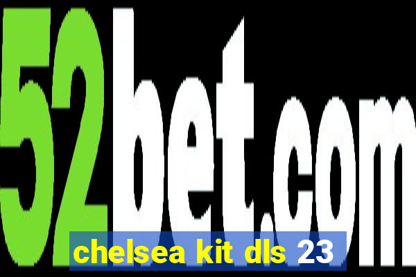 chelsea kit dls 23