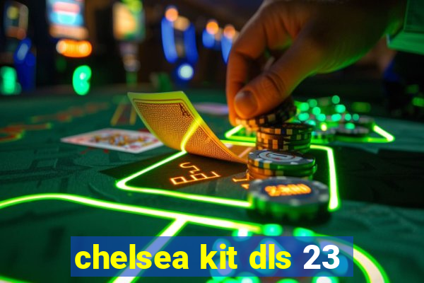 chelsea kit dls 23